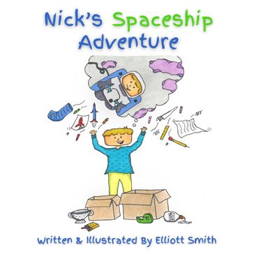 Nick's Spaceship Adventure - Elliott Smith