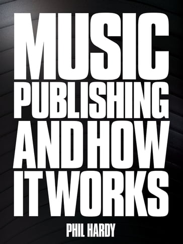 Nickels & Dimes: Music Publishing & It's Administration in the Modern Age - Phil Hardy