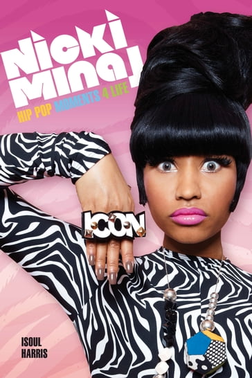 Nicki Minaj: Hip Pop Moments 4 Life - Isoul Harris