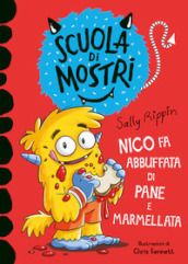 Nico fa abbuffata di pane e marmellata. Scuola di mostri. Ediz. illustrata