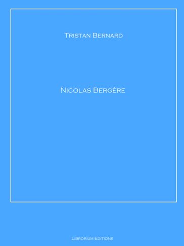 Nicolas Bergère - Tristan Bernard