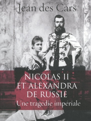 Nicolas II et Alexandra de Russie - Jean des Cars