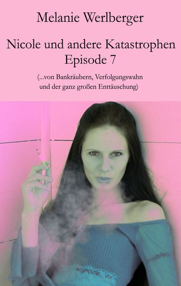 Nicole und andere Katastrophen  Episode 7 - Melanie Werlberger