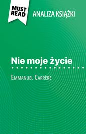 Nie moje ycie ksika Emmanuel Carrère (Analiza ksiki)