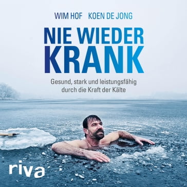 Nie wieder krank - Wim Hof - Koen de Jong