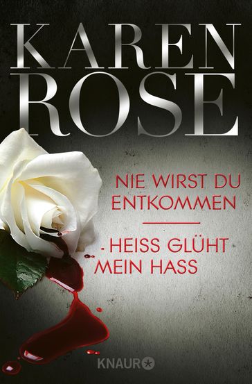 Nie wirst du entkommen / Heiß glüht mein Hass - Karen Rose