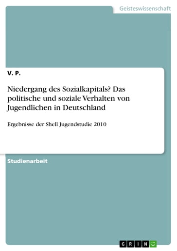 Niedergang des Sozialkapitals? Das politische und soziale Verhalten von Jugendlichen in Deutschland - V. P.