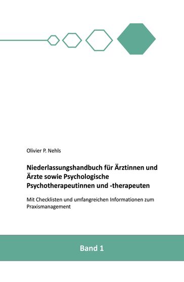 Niederlassungshandbuch für Ärztinnen und Ärzte sowie Psychologische Psychotherapeutinnen und Psychotherapeuten - Olivier Nehls