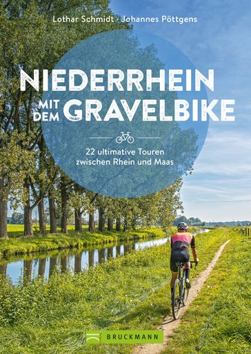 Niederrhein mit dem Gravelbike 22 ultimative Touren zwischen Rhein und Maas - Lothar Schmidt - Johannes Pottgens