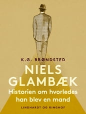 Niels Glambæk. Historien om hvorledes han blev en mand