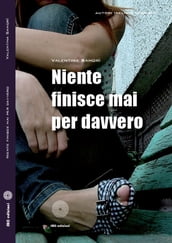 Niente finisce mai per davvero