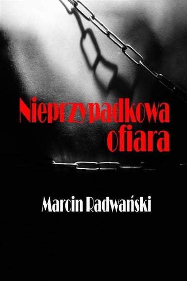 Nieprzypadkowa ofiara - Marcin Radwaski
