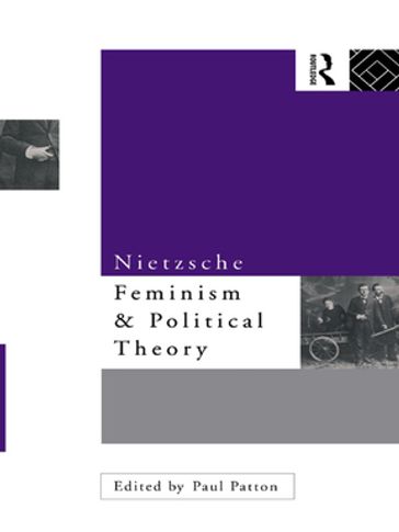 Nietzsche, Feminism and Political Theory - Paul Patton