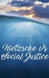 Nietzsche Vs Social Justice