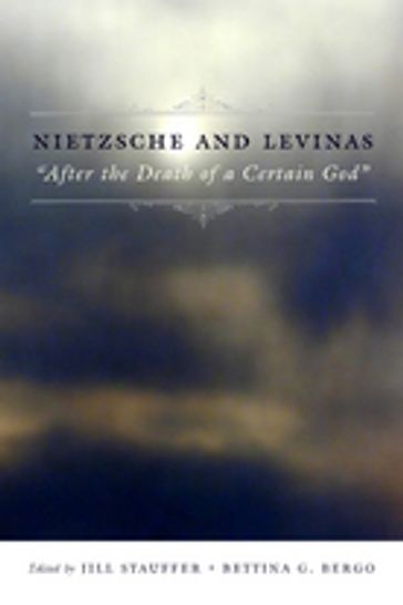 Nietzsche and Levinas - Jill Stauffer - Bettina Bergo