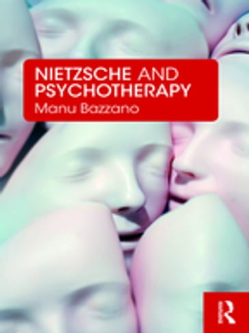 Nietzsche and Psychotherapy - Manu Bazzano