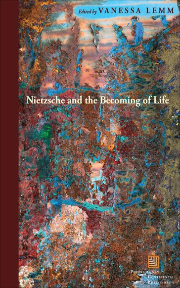 Nietzsche and the Becoming of Life - Vanessa Lemm