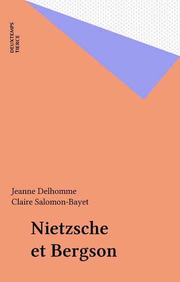 Nietzsche et Bergson - Claire Salomon-Bayet - Jeanne Delhomme