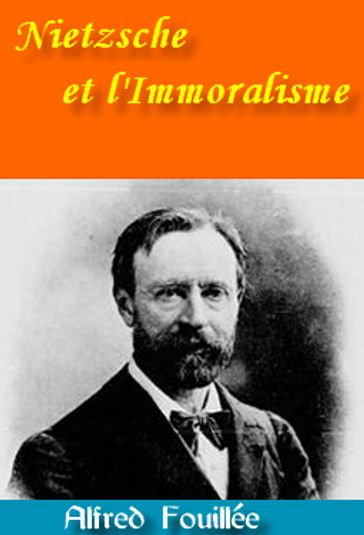 Nietzsche et l'Immoralisme - Alfred Fouillée