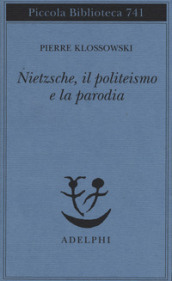 Nietzsche, il politeismo e la parodia