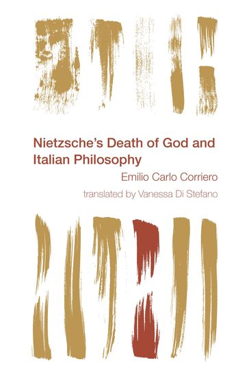 Nietzsche's Death of God and Italian Philosophy - Adjunct Professor of Philosophy University of Torino and Research Fellow Emilio Carlo Corriero