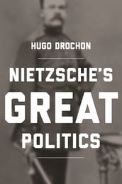 Nietzsche s Great Politics