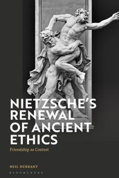 Nietzsche s Renewal of Ancient Ethics