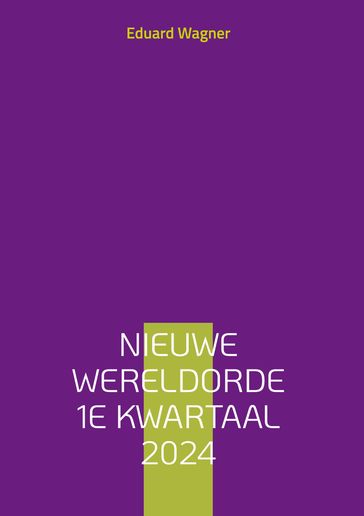 Nieuwe Wereldorde 1e kwartaal 2024 - Eduard Wagner