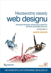 Niezawodne zasady web designu. Projektowanie spektakularnych witryn internetowych. Wydanie II