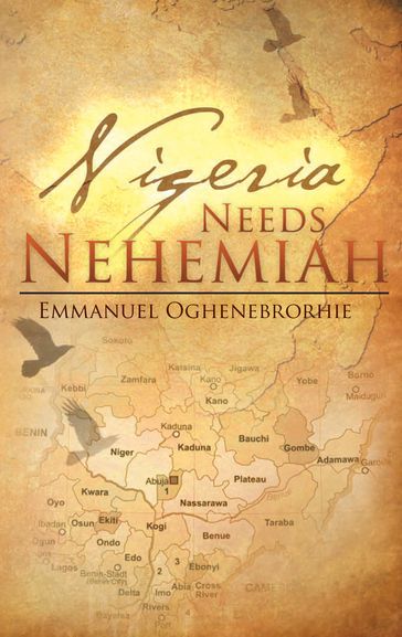 Nigeria Needs Nehemiah - Emmanuel Oghenebrorhie