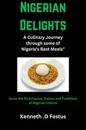 Nigerian Delights: A Culinary Journey through some of Nigeria s Best Meals