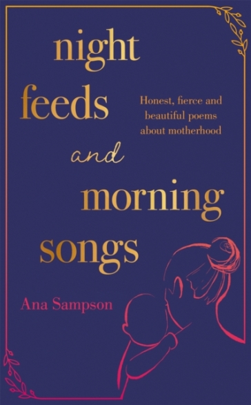 Night Feeds and Morning Songs - Ana Sampson