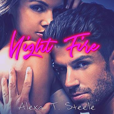 Night Fire - Alexa T. Steele