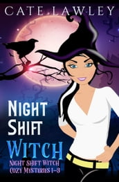 Night Shift Witch Cozy Mysteries 1-3