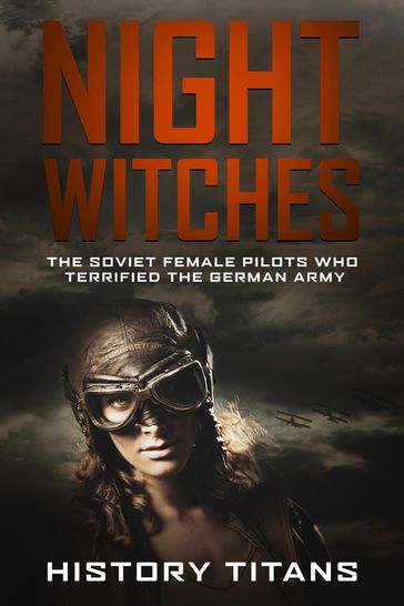 Night Witches: The Soviet Female Pilots Who Terrified The German Army - History Titans
