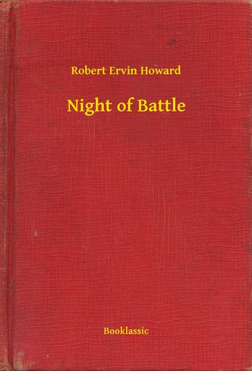 Night of Battle - Robert Ervin Howard
