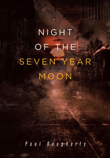 Night of the Seven Year Moon - Paul Daugherty