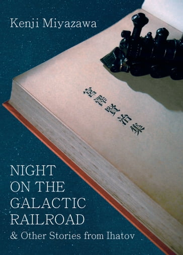 Night on the Galactic Railroad and Other Stories from Ihatov - Miyazawa Kenji