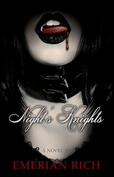 Night's Knights: A Vampire Tale (Volume 1) - Emerian Rich