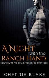 A Night with the Ranch Hand: Cowboy M/M First Time Erotic Romance