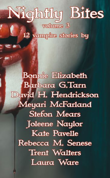 Nightly Bites Volume 3 - Barbara G.Tarn - Bonnie Elizabeth - David H. Hendrickson - Joleene Naylor - Kate Pavelle - Laura Ware - Meyari McFarland - Rebecca M. Senese - Stefon Mears - Trent Walters