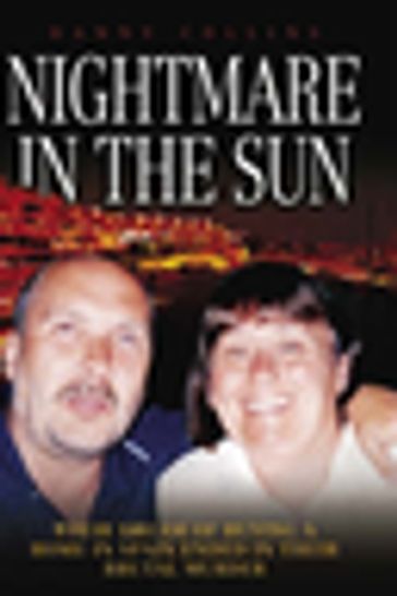 Nightmare in the Sun - Their Dream of Buying a Home in Spain Ended in their Brutal Murder - Danny Collins