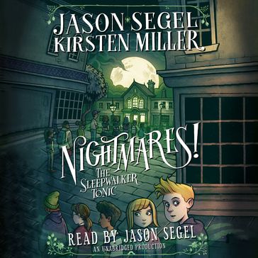 Nightmares! The Sleepwalker Tonic - Jason Segel - Kirsten Miller