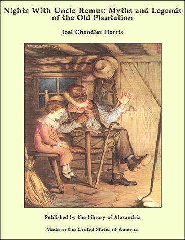 Nights With Uncle Remus: Myths and Legends of the Old Plantation - Joel Chandler Harris