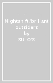 Nightshift/brillant outsiders