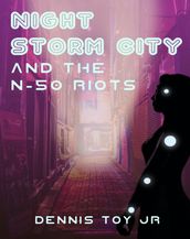 Nightstorm City and the N-50 Riots