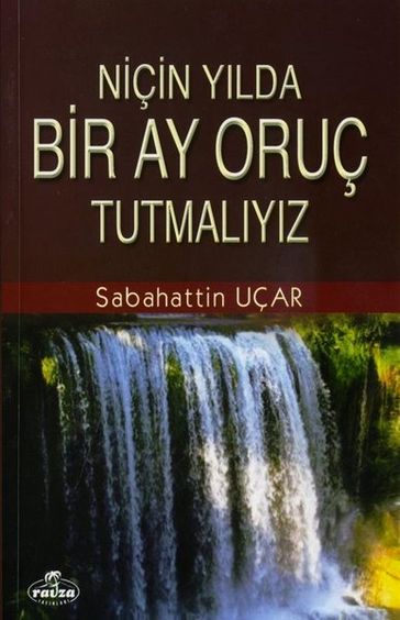 Niçin Ylda Bir Ay Oruç Tutmalyz - Sabahattin Uçar