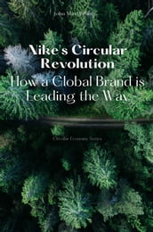 Nike s Circular Revolution - How a Global Brand is Leading the Way