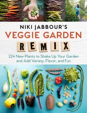 Niki Jabbour s Veggie Garden Remix