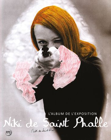 Niki de Saint Phalle : L'album de l'exposition - Camille Morineau - Niki de Saint Phalle